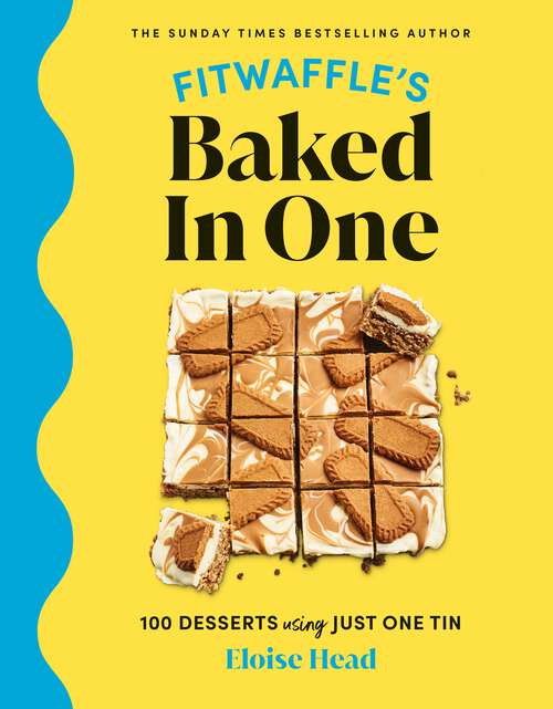 Book cover of Fitwaffle's Baked In One: 100 one-tin cakes, bakes and desserts from the social media sensation - THE SUNDAY TIMES BESTSELLER