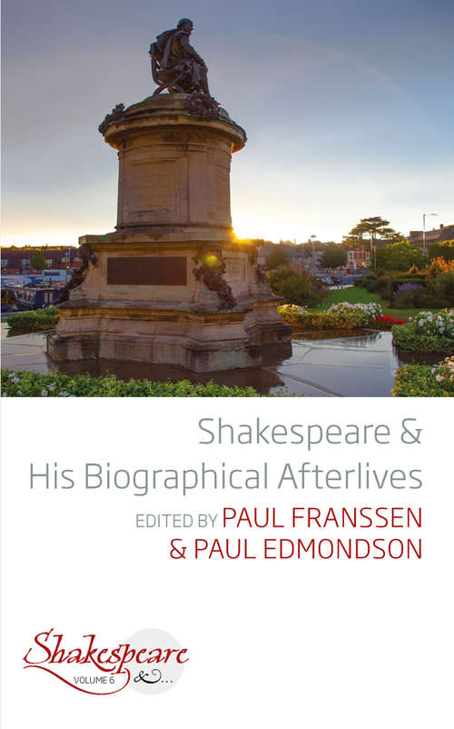 Book cover of Shakespeare and His Biographical Afterlives (Shakespeare & #6)