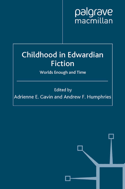 Book cover of Childhood in Edwardian Fiction: Worlds Enough and Time (2009)