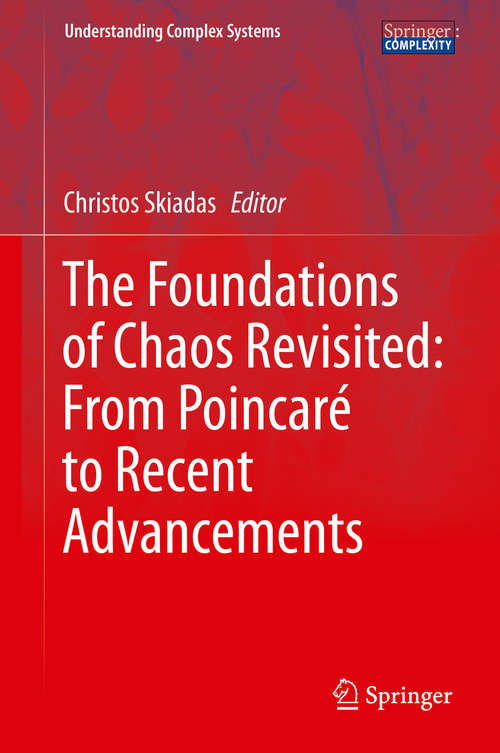 Book cover of The Foundations of Chaos Revisited: From Poincaré to Recent Advancements (1st ed. 2016) (Understanding Complex Systems)