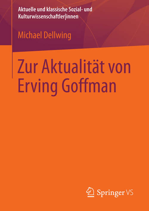 Book cover of Zur Aktualität von Erving Goffman (2014) (Aktuelle und klassische Sozial- und Kulturwissenschaftler innen)