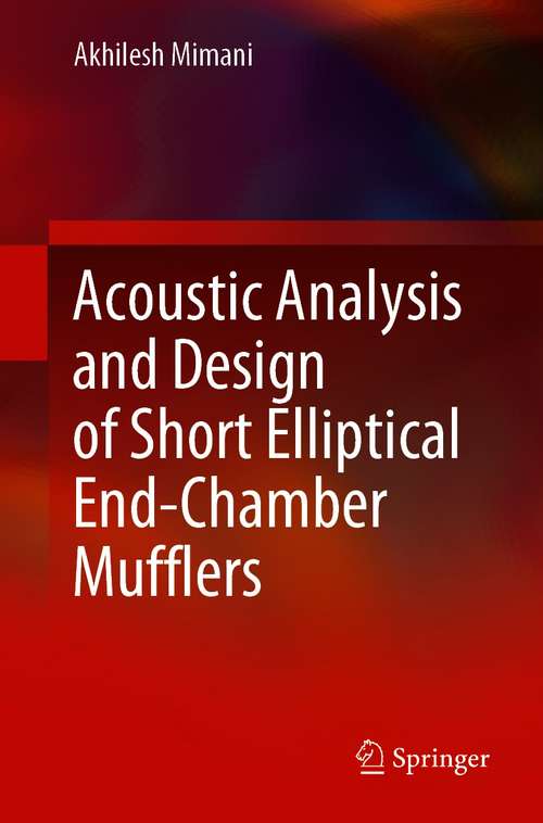 Book cover of Acoustic Analysis and Design of Short Elliptical End-Chamber Mufflers (1st ed. 2021)
