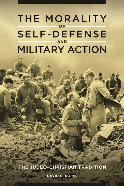 Book cover of The Morality of Self-Defense and Military Action: The Judeo-Christian Tradition