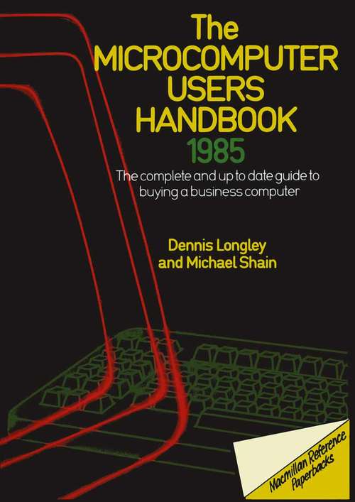 Book cover of Microcomputer User's Handbook: The Complete and Up to Date Guide to Buying a Business Computer (1st ed. 1985)