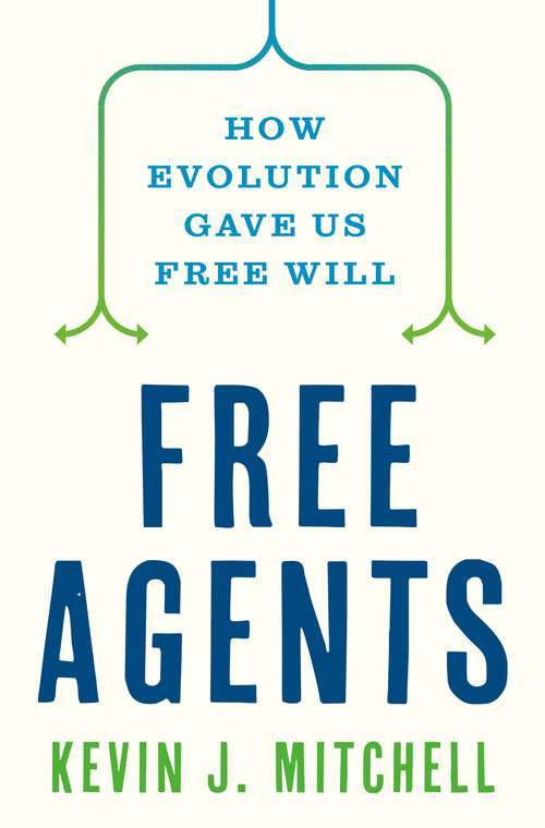 Book cover of Free Agents: How Evolution Gave Us Free Will