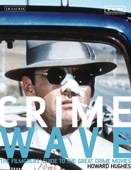 Book cover of Crime Wave: The Filmgoers' Guide to the Great Crime Movies