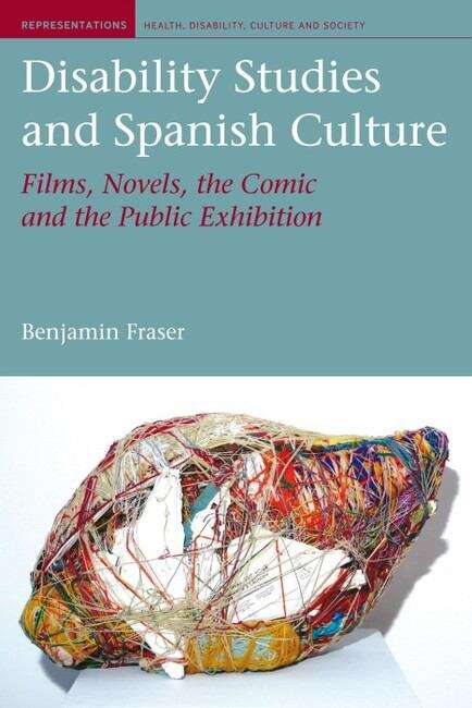 Book cover of Disability Studies and Spanish Culture: Films, Novels, the Comic and the Public Exhibition (Representations: Health, Disability, Culture and Society #6)