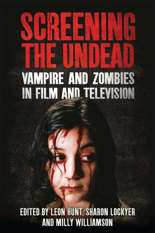 Book cover of Screening the Undead: Vampires and Zombies in Film and Television