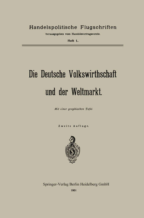 Book cover of Die Deutsche Volkswirthschaft und der Weltmarkt (2. Aufl. 1901) (Handelspolitische Flugschriften #1)