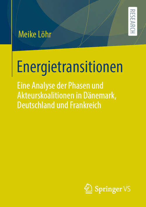 Book cover of Energietransitionen: Eine Analyse der Phasen und Akteurskoalitionen in Dänemark, Deutschland und Frankreich (1. Aufl. 2020)