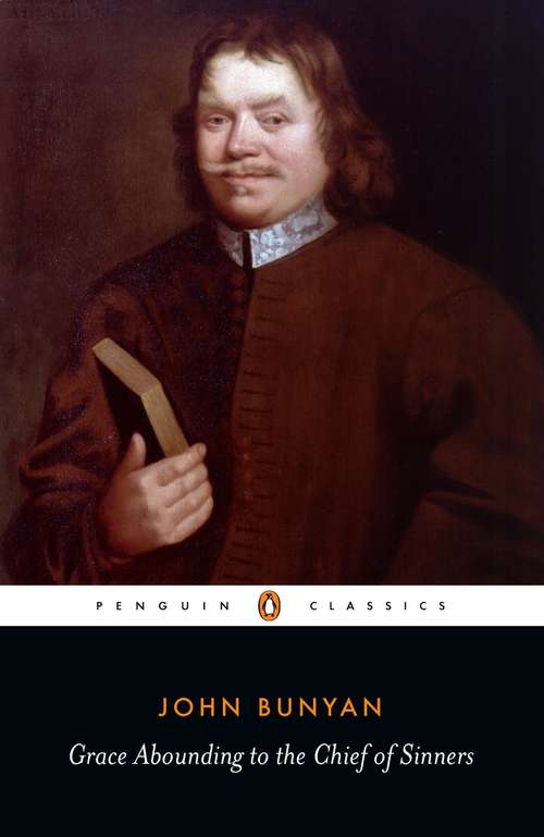 Book cover of Grace Abounding to the Chief of Sinners: A Brief And Faithful Relation Of The Exceeding Mercy Of God In Christ To His Poor Servant, John Bunyan