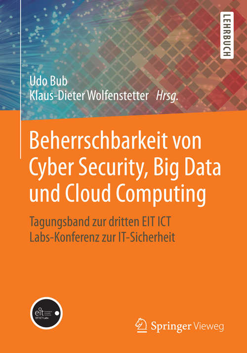 Book cover of Beherrschbarkeit von Cyber Security, Big Data und Cloud Computing: Tagungsband zur dritten EIT ICT Labs-Konferenz zur IT-Sicherheit (2014)