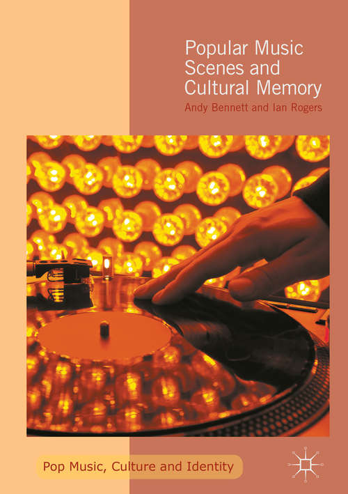 Book cover of Popular Music Scenes and Cultural Memory (1st ed. 2016) (Pop Music, Culture and Identity)