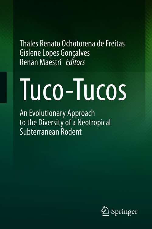 Book cover of Tuco-Tucos: An Evolutionary Approach to the Diversity of a Neotropical Subterranean Rodent (1st ed. 2021)
