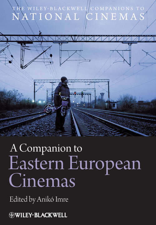 Book cover of A Companion to Eastern European Cinemas (Wiley Blackwell Companions to National Cinemas)