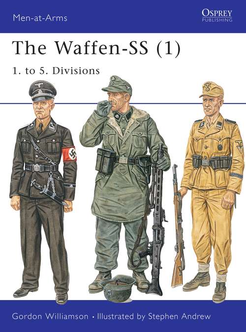 Book cover of The Waffen-SS: 1. to 5. Divisions (Men-at-Arms: Vol. 401)