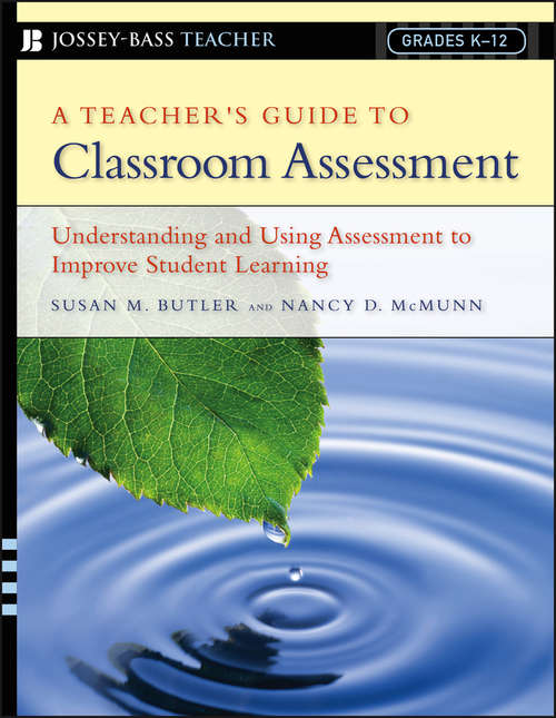 Book cover of A Teacher's Guide to Classroom Assessment: Understanding and Using Assessment to Improve Student Learning