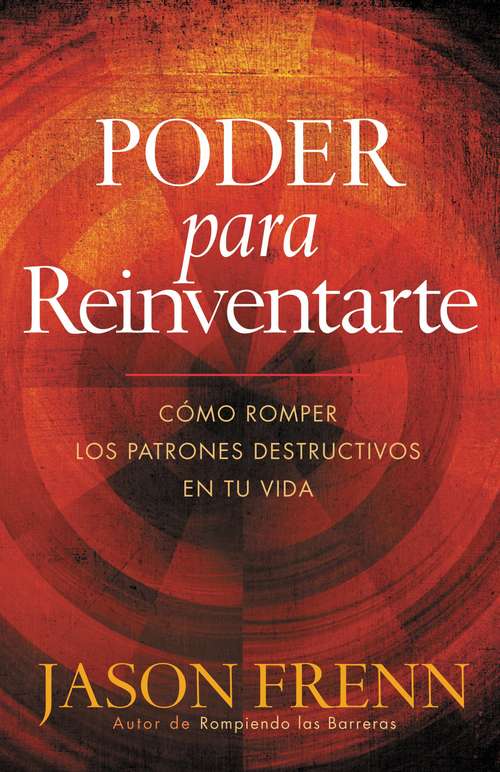 Book cover of Poder Para Reinventarse: Como romper los patrones destructivos en su vida