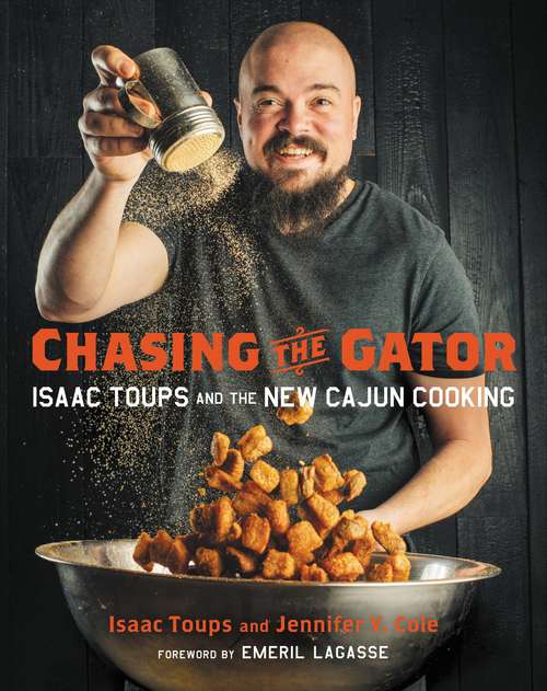 Book cover of Chasing the Gator: Isaac Toups And The New Cajun Cooking