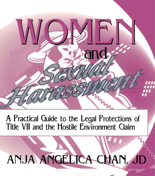 Book cover of Women and Sexual Harassment: A Practical Guide to the Legal Protections of Title VII and the Hostile Environment Claim