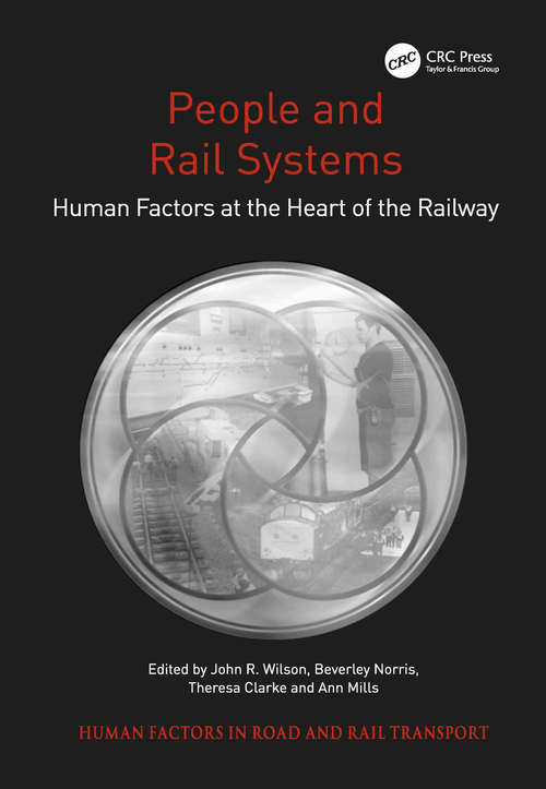 Book cover of People and Rail Systems: Human Factors at the Heart of the Railway (Human Factors in Road and Rail Transport)