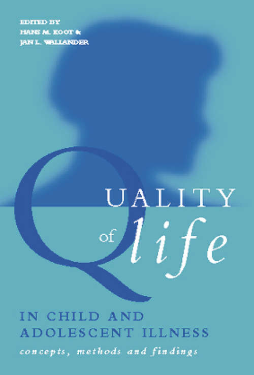 Book cover of Quality of Life in Child and Adolescent Illness: Concepts, Methods and Findings