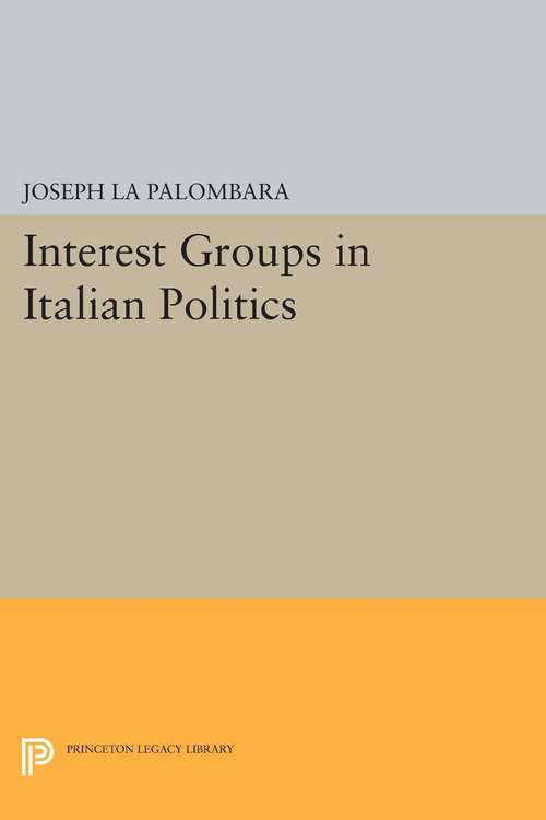 Book cover of Interest Groups in Italian Politics
