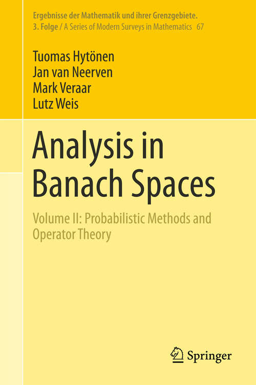 Book cover of Analysis in Banach Spaces: Volume II: Probabilistic Methods and Operator Theory (Ergebnisse der Mathematik und ihrer Grenzgebiete. 3. Folge / A Series of Modern Surveys in Mathematics #67)