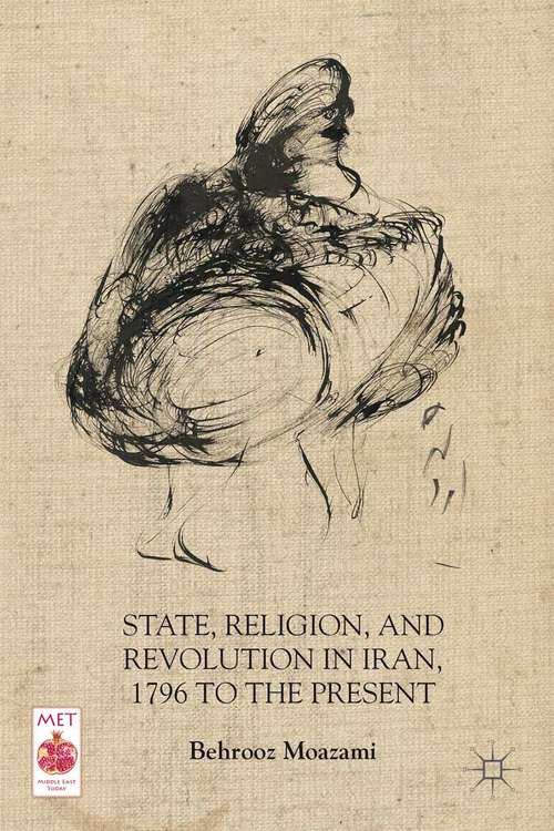 Book cover of State, Religion, and Revolution in Iran, 1796 to the Present (2013) (Middle East Today)