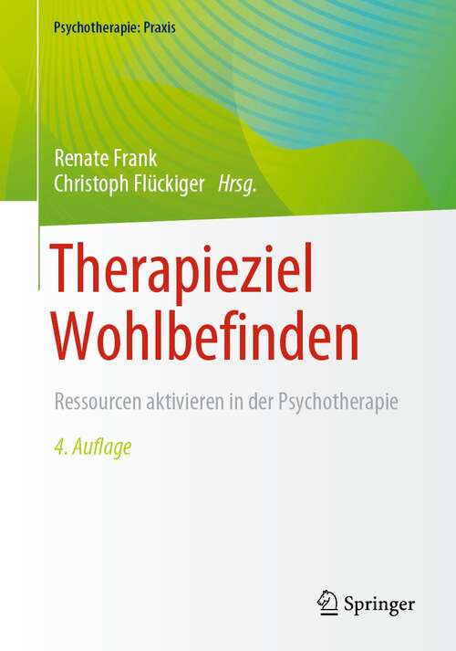 Book cover of Therapieziel Wohlbefinden: Ressourcen aktivieren in der Psychotherapie (4. Aufl. 2022) (Psychotherapie: Praxis)
