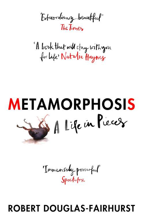 Book cover of Metamorphosis: A Life in Pieces
