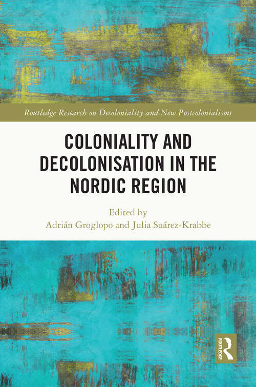Book cover of Coloniality and Decolonization in the Nordic Region (Routledge Research on Decoloniality and New Postcolonialisms)