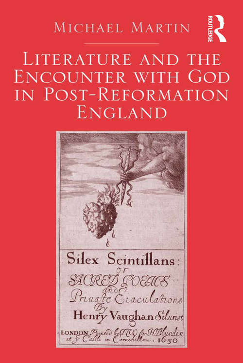Book cover of Literature and the Encounter with God in Post-Reformation England: Literature And The Encounter With God In Post-reformation England, C. 1550--1704