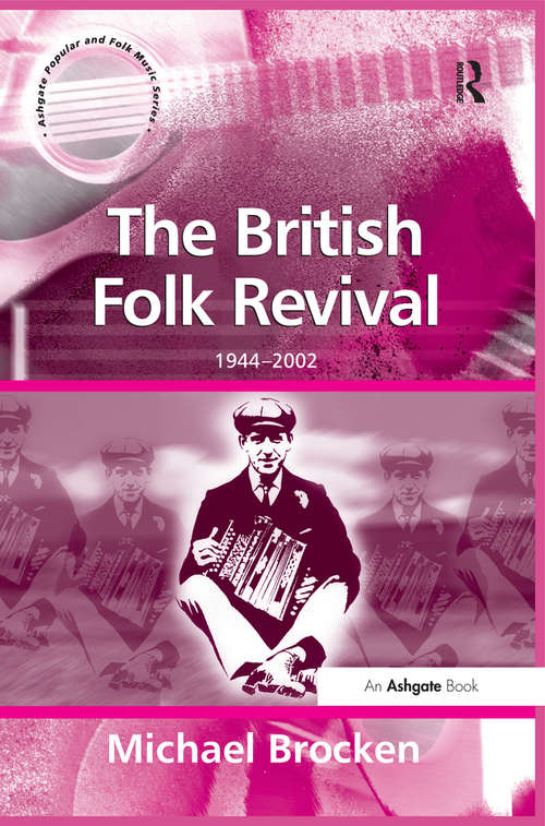Book cover of The British Folk Revival: 1944–2002 (Ashgate Popular and Folk Music Series)