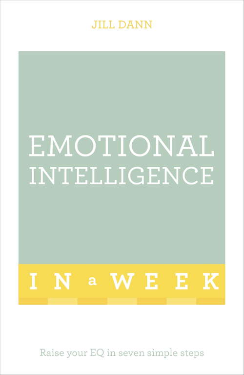 Book cover of Emotional Intelligence In A Week: Raise Your EQ In Seven Simple Steps (2) (TYW)
