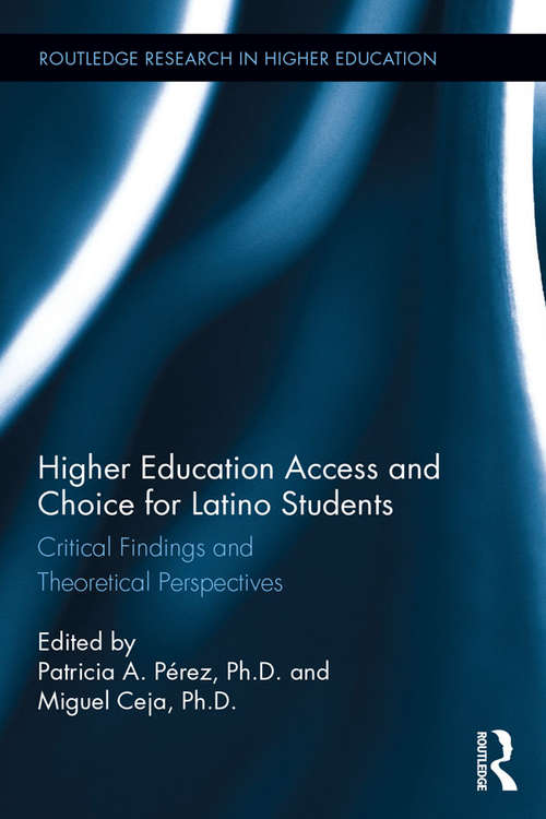 Book cover of Higher Education Access and Choice for Latino Students: Critical Findings and Theoretical Perspectives (Routledge Research in Higher Education)
