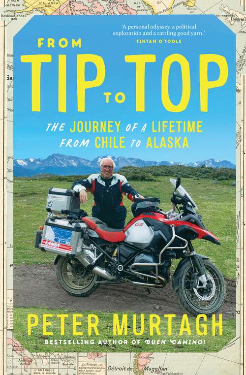 Book cover of From Tip to Top: The Journey of a Lifetime From Chile to Alaska