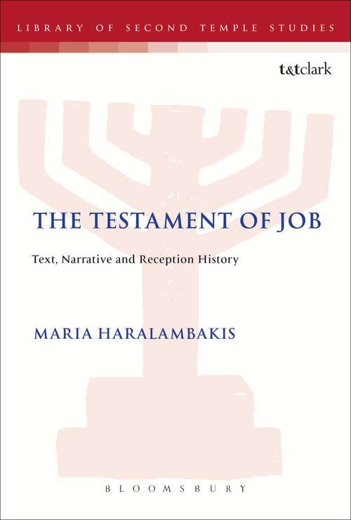 Book cover of The Testament of Job: Text, Narrative and Reception History (The Library of Second Temple Studies #80)