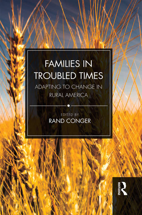 Book cover of Families in Troubled Times: Adapting to Change in Rural America (Social Institutions And Social Change Ser.)