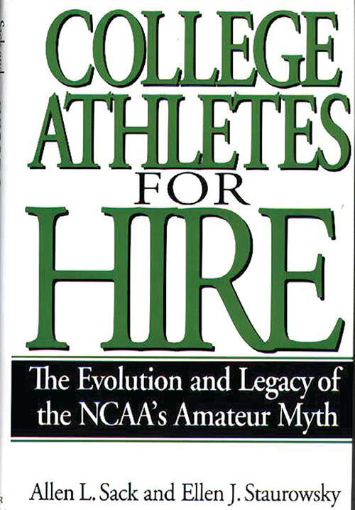 Book cover of College Athletes for Hire: The Evolution and Legacy of the NCAA's Amateur Myth (Non-ser.)