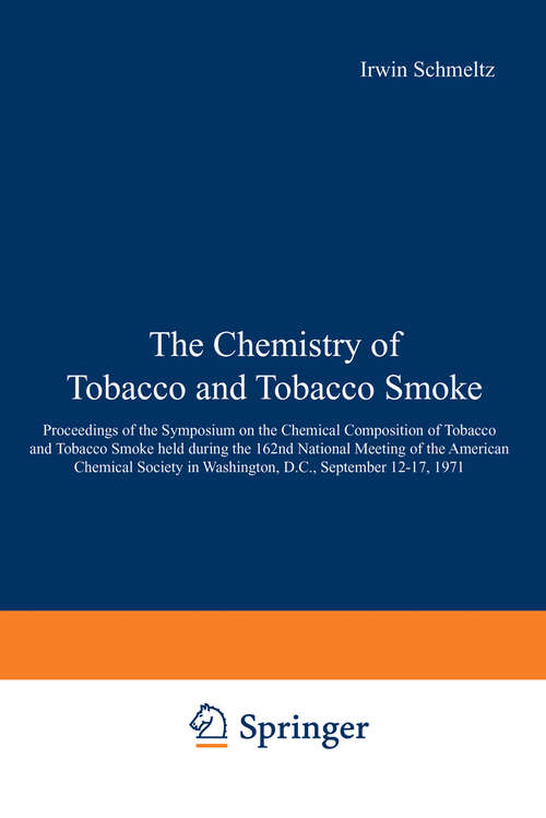 Book cover of The Chemistry of Tobacco and Tobacco Smoke: Proceedings of the Symposium on the Chemical Composition of Tobacco and Tobacco Smoke held during the 162nd National Meeting of the American Chemical Society in Washington, D.C., September 12–17, 1971 (1972)