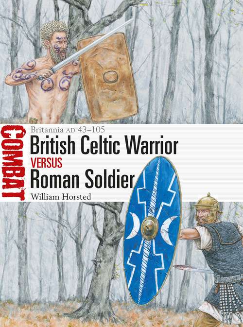Book cover of British Celtic Warrior vs Roman Soldier: Britannia AD 43–105 (Combat)
