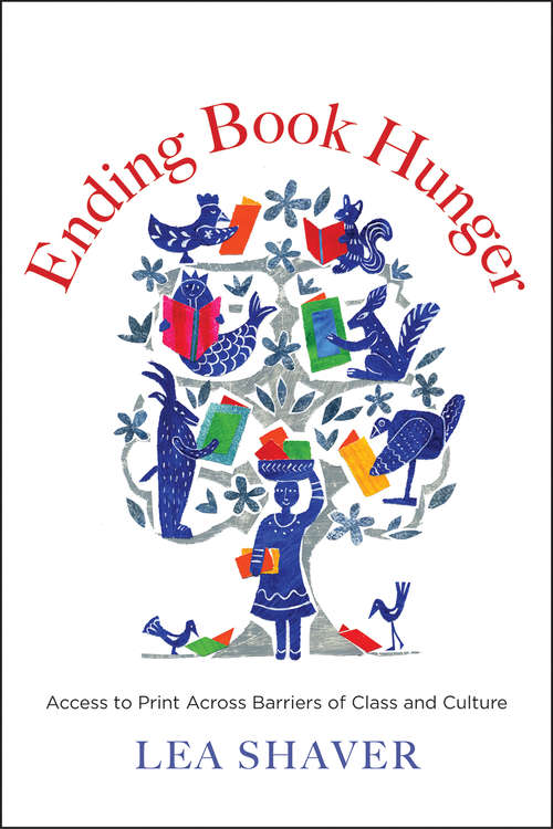 Book cover of Ending Book Hunger: Access to Print Across Barriers of Class and Culture