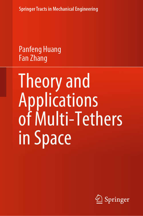 Book cover of Theory and Applications of Multi-Tethers in Space (1st ed. 2020) (Springer Tracts in Mechanical Engineering)