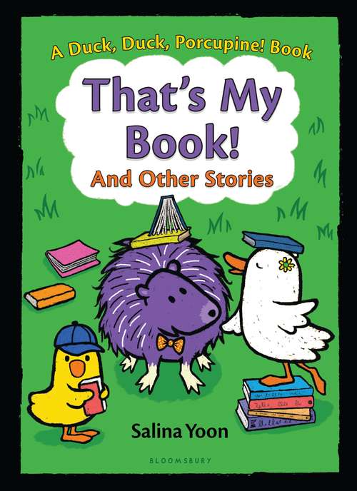 Book cover of That's My Book! And Other Stories (A Duck, Duck, Porcupine Book #3)