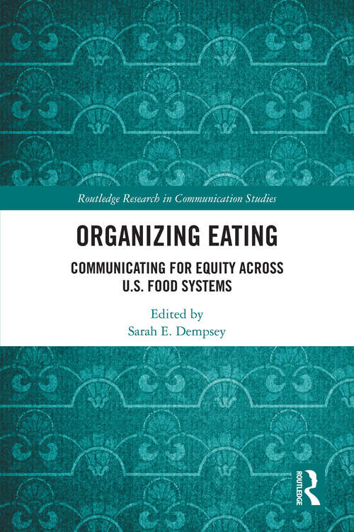 Book cover of Organizing Eating: Communicating for Equity Across U.S. Food Systems (Routledge Research in Communication Studies)