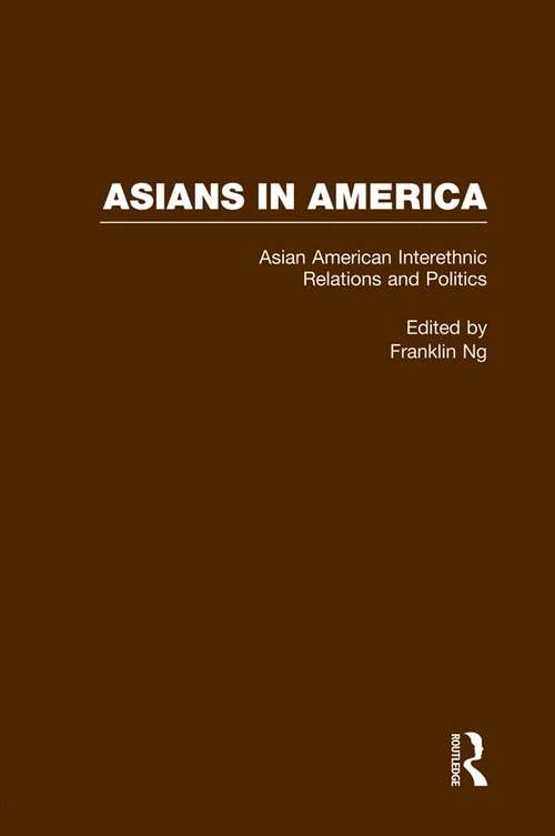 Book cover of Asian American Interethnic Relations and Politics (Asians in America: The Peoples of East, Southeast, and South Asia in American Life and Culture)