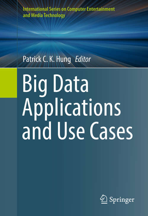 Book cover of Big Data Applications and Use Cases (1st ed. 2016) (International Series on Computer Entertainment and Media Technology)