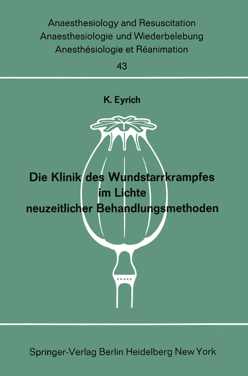 Book cover of Die Klinik des Wundstarrkrampfes im Lichte neuzeitlicher Behandlungsmethoden (1969) (Anaesthesiologie und Intensivmedizin   Anaesthesiology and Intensive Care Medicine #43)