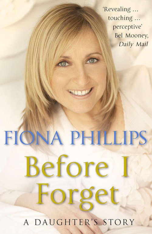 Book cover of Before I Forget: A Daughter's Story